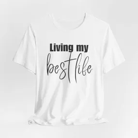 Living My Best Life Happy Life Trendy Shirt - Embrace Positivity